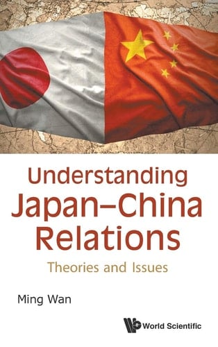 Understanding Japan-China Relations Theories and Issues