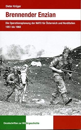 Brennender Enzian: Die Operationsplanung der NATO für Österreich und Norditalien 1951 bis 1960