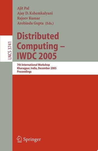 Distributed Computing – IWDC 2005 7th International Workshop, Kharagpur, India, December 27-30, 2005, Proceedings