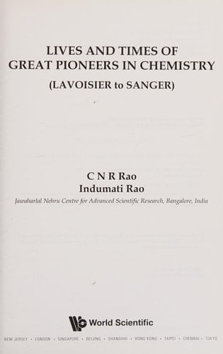Lives and Times of Great Pioneers in Chemistry From Lavoisier to Sanger
