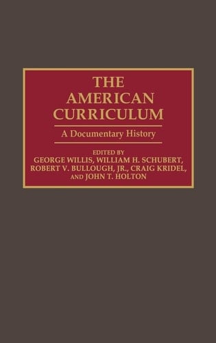 The American Curriculum: A Documentary History (Documentary Reference Collections)
