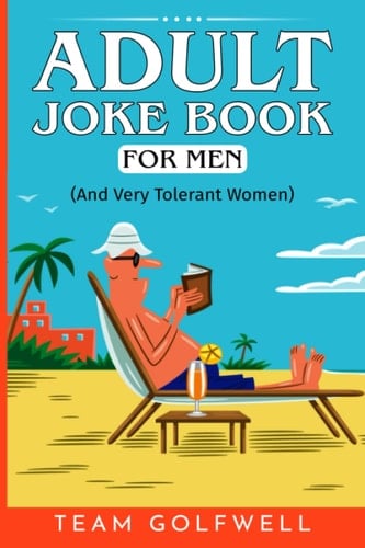 Adult Joke Book for Men An Ideal Gag Gift for Men (or Very Nasty Women)