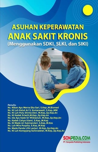 ASUHAN KEPERAWATAN ANAK SAKIT KRONIS : Menggunakan SDKI, SLKI, dan SIKI