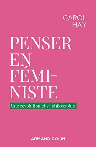 Penser en féministe Une révolution et sa philosophie