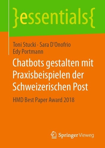 Chatbots gestalten mit Praxisbeispielen der Schweizerischen Post HMD Best Paper Award 2018