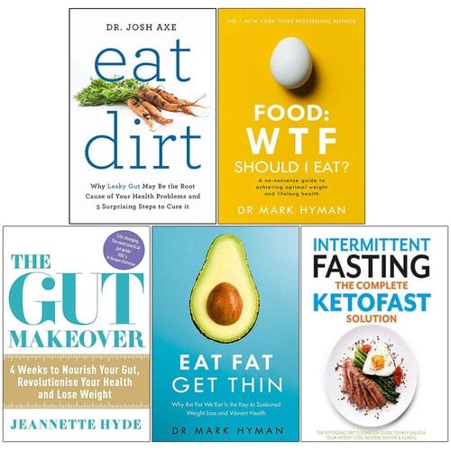 Eat Dirt, Food Wtf Should I Eat, Gut Makeover, Eat Fat Get Thin, Intermittent Fasting The Complete Ketofast Solution 5 Books Collection Set