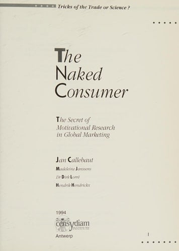 The Naked Consumer The Secret of Motivational Research in Global Marketing