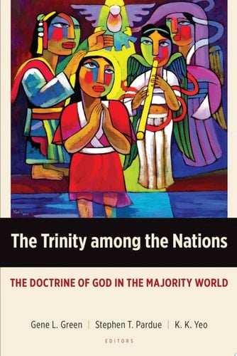 The Trinity among the Nations The Doctrine of God in the Majority World