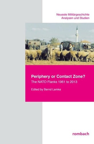 Periphery Or Contact Zone? The NATO Flanks 1961 to 2013