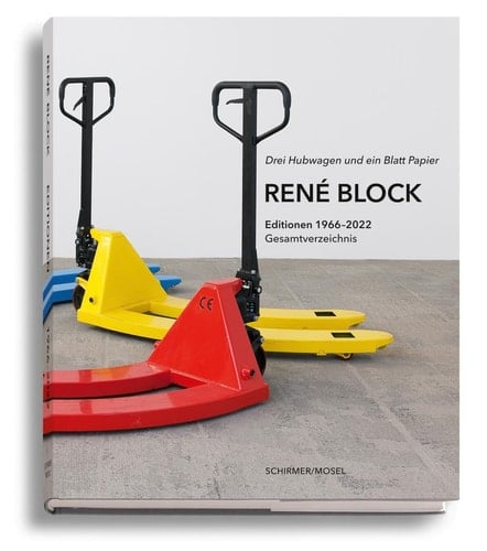 Drei Hubwagen und ein Blatt Papier René Block Editionen 1966-2022 : Gesamtverzeichnis