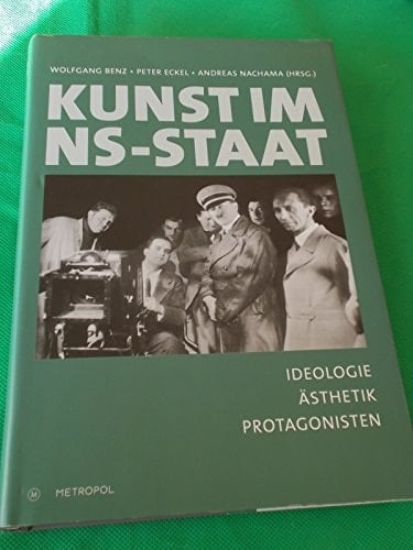 Kunst im NS-Staat Ideologie, Ästhetik, Protagonisten