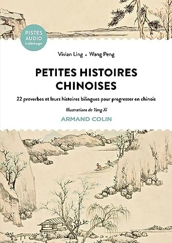 Petites histoires chinoises 22 proverbes et leurs histoires bilingues pour progresser en chinois