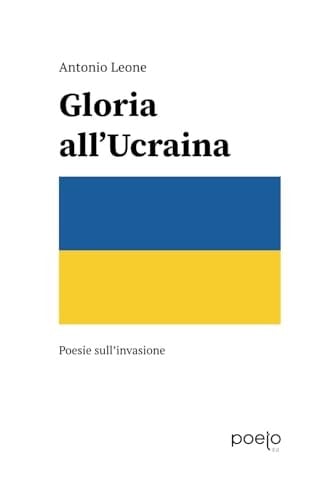 Gloria all'Ucraina: Poesie sull'invasione (Italian Edition)