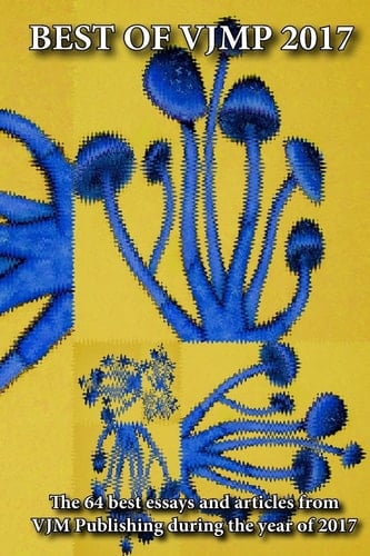 Best of VJMP 2017 The Best Essays from VJM Publishing During 2017