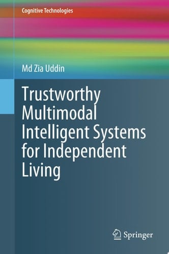 Trustworthy Multimodal Intelligent Systems for Independent Living