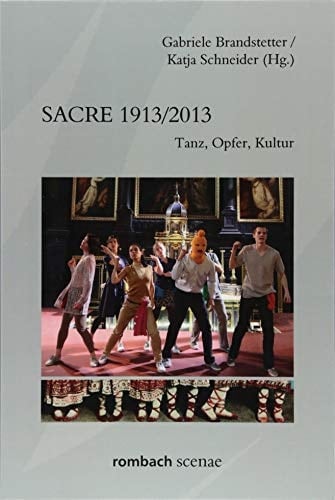 Sacre 1913/2013 Tanz, Opfer, Kultur