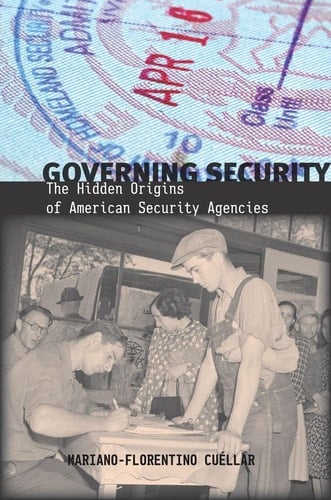 Governing Security The Hidden Origins of American Security Agencies