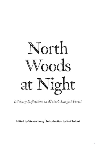 North Woods at Night: Literary Reflections on Maine's Largest Forest