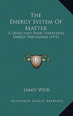 The Energy System Of Matter: A Deduction From Terrestrial Energy Phenomena (1912)