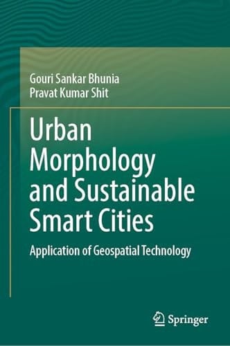 Urban Morphology and Sustainable Smart Cities Application of Geospatial Technology