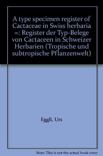 A Type Specimen Register of Cactaceae in Swiss Herbaria