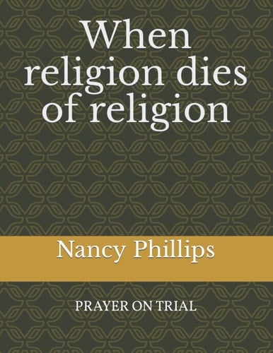 When Religion Dies Of Religion: Prayer on Trial