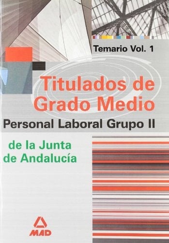 Grupo ii de personal laboral de la junta de andalucía titulados de grado medio. Temario. Volumen i