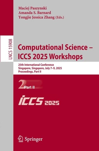 Computational Science – ICCS 2025 Workshops 25th International Conference, Singapore, Singapore, July 7–9, 2025, Proceedings, Part II