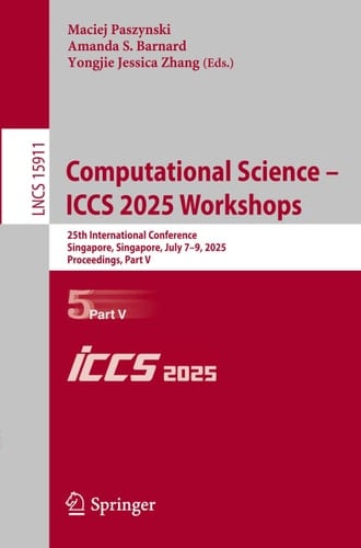 Computational Science – ICCS 2025 Workshops 25th International Conference, Singapore, Singapore, July 7–9, 2025, Proceedings, Part V