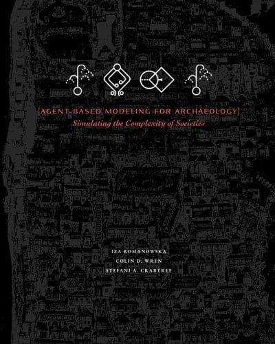 Agent-based Modeling for Archaeology Simulating the Complexity of Societies