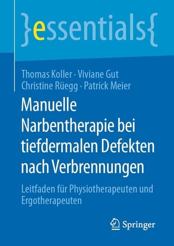 Manuelle Narbentherapie bei tiefdermalen Defekten nach Verbrennungen Leitfaden für Physiotherapeuten und Ergotherapeuten