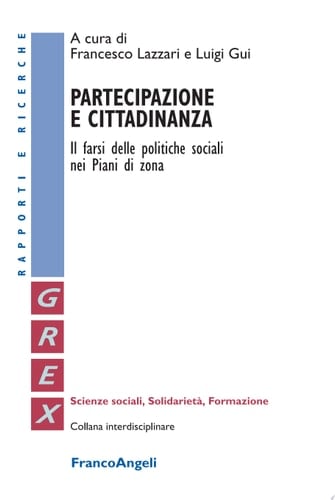 Partecipazione e cittadinanza. Il farsi delle politiche sociali nei Piani di Zona Il farsi delle politiche sociali nei Piani di Zona