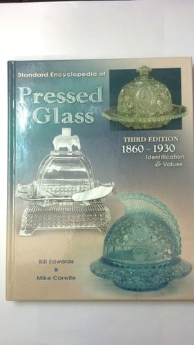 Standard Encyclopedia of Pressed Glass: 1860-1930 Identification & Values