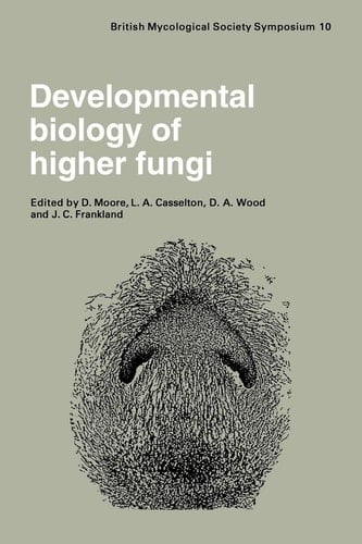 Developmental Biology of Higher Fungi Symposium of the British Mycological Society Held at the University of Manchester April 1984