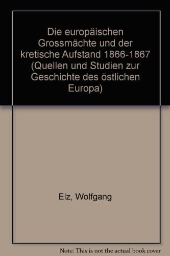 Die europäischen Grossmächte und der kretische Aufstand, 1866-1867 (Quellen und Studien zur Geschichte des östlichen Europa) (French Edition)