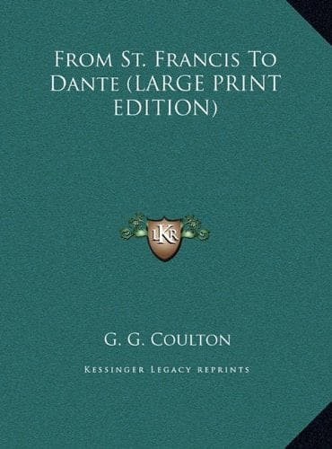 From St. Francis To Dante (LARGE PRINT EDITION)