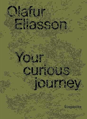 Olafur Eliasson Your Curious Journey : Singapore