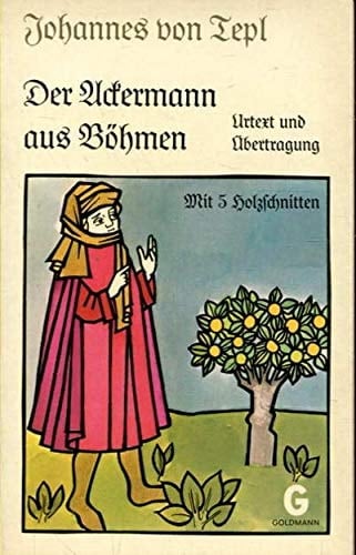 Der Ackermann aus Böhmen Urtext und Übertragung, mit den fünf Holzschnitten der Bamberger Frühdrucke