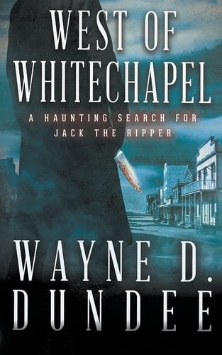 West Of Whitechapel Jack the Ripper in the Wild West
