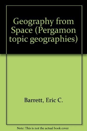 Geography from Space: Modern Readings in Physical Geography (Pergamon Topic Geographies)