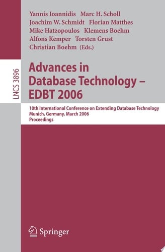 Advances in Database Technology -- EDBT 2006 10 International Conference on Extending Database Technology, Munich, Germany, 26-31 March 2006, Proceedings