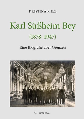 Karl Süssheim Bey (1878-1947) eine Biografie über Grenzen