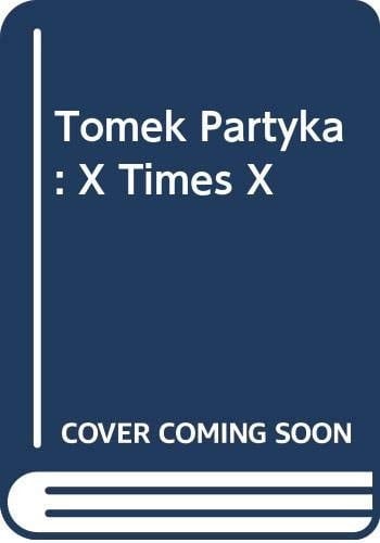 Tomek Partyka X Times X