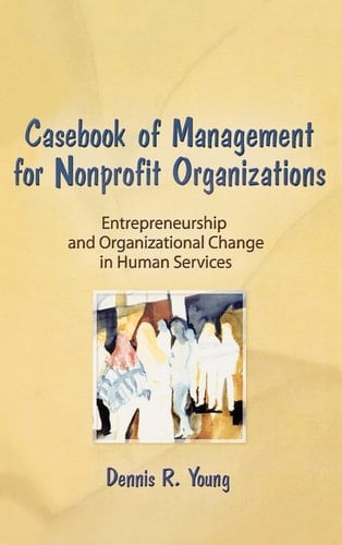 Casebook of Management for Nonprofit Organizations Entrepreneurship and Organizational Change in the Human Services