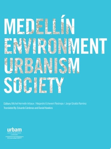 Medellín: environment urbanism society