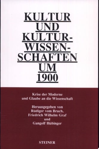 Kultur und Kulturwissenschaften um 1900 Krise der Moderne und Glaube an die Wissenschaft
