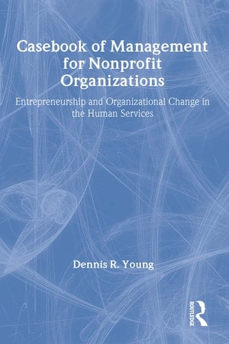 Casebook of Management for Nonprofit Organizations Entrepreneurship and Organizational Change in the Human Services