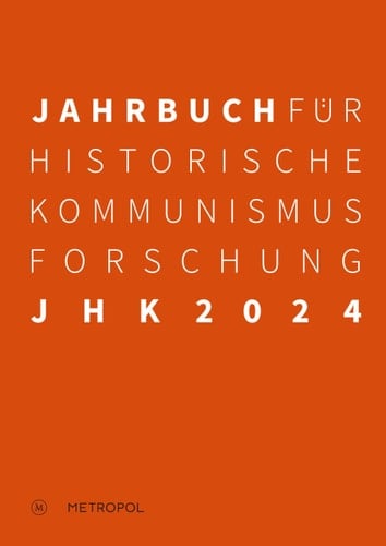 Jahrbuch für Historische Kommunismusforschung 2024 Schwerpunkt: Wettlauf der Wohlfahrtssysteme: Sozialpolitik im Kalten Krieg