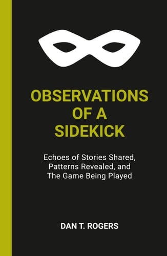 Observations of a Sidekick Echoes of Stories Shared, Patterns Revealed, and the Game Being Played