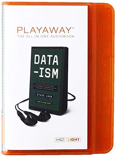 Data-ism: The Revolution Transforming Decision Making, Consumer Behavior, and Almost Everything Else